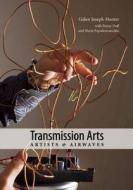 Transmission Arts: Artists and Airwaves edito da PAJ Publications,U.S.