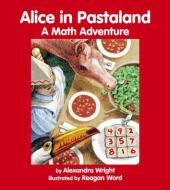 Alice In Pastaland di ALEXANDRA WRIGHT edito da Charlesbridge Publishing,U.S.
