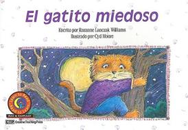 El Gatito Miedoso = Scaredy Cat di Rozanne Lanczak Williams edito da CREATIVE TEACHING PR INC