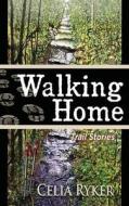 Walking Home di Celia Ryker edito da Rootstock Publishing