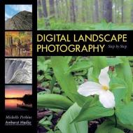 Digital Landscape Photography di Michelle Perkins edito da Amherst Media