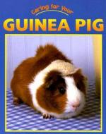 Caring for Your Guinea Pig di Jill Foran edito da Av2 by Weigl