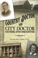 Country Doctor and City Doctor: Father and Daughter di Theresa Brey Haddy edito da BOOKHOUSE FULFILLMENT