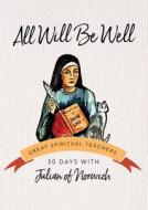 All Will be Well di Julian of Norwich edito da Ave Maria Press