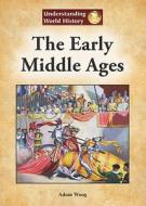 The Early Middle Ages di Adam Woog edito da Referencepoint Press