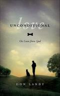 Unconditional Love di Don Landy edito da Tate Publishing & Enterprises