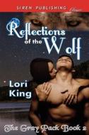 Reflections of the Wolf [The Gray Pack 2] (Siren Publishing Classic) di Lori King edito da SIREN PUB