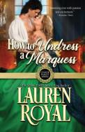 How to Undress a Marquess di Lauren Royal edito da Novelty Publishers, LLC