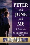 Peter And June And Me di Christopher Cook edito da America Star Books