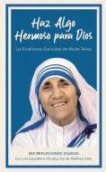 Haz Algo Hermoso Para Dios: Las Ense&#131;&#131;&#130;&#131;&#131;&#130;&#130;&#131;&#131;&#131;&#130;&#130;&#131;&#130; di Matthew Kelly, Mother Teresa edito da BLUE SPARROW