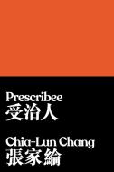 Prescribee di Chia-Lun Chang edito da NIGHTBOAT BOOKS