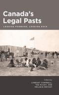 Canada's Legal Pasts di Lyndsay Campbell, Ted McCoy, Melanie Methot edito da University Of Calgary Press