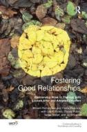 Fostering Good Relationships di Miriam Richardson, Fiona Peacock, Geoff Brown, Tracey Fuller, Tanya Smart, Jo Williams edito da Taylor & Francis Ltd