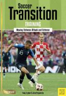 Soccer Transition Training: Moving Between Attack and Defense di Tony Englund, John Pascarella edito da MEYER & MEYER MEDIA