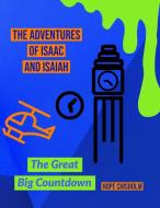 The Adventures Of Isaac & Isaiah: The Great Big Countdown di Hope Chisholm edito da LULU PR