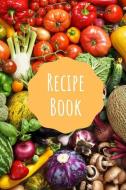 Recipe Book: Blank Cookbook to Write in ☆ Cooking Journal ☆ Document All Your Special Recipes di Recipe Journal edito da INDEPENDENTLY PUBLISHED
