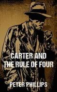 Carter and The Rule of Four di Peter Phillips edito da New Generation Publishing