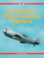 Lavochkin\'s Pistonengined Fighters di Yefim Gordon edito da Ian Allan Publishing