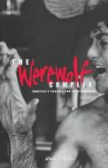 Werewolf Complex: America's Fascination with Violence di Denis Duclos edito da BLOOMSBURY 3PL