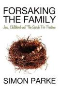 Forsaking the Family di Simon Parke edito da White Crow Books