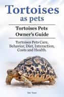 Tortoises as Pets. Tortoises Pets Owners Guide. Tortoises Pets Care, Behavior, Diet, Interaction, Costs and Health. di Ben Team edito da Pesa Publishing Tortoises as Pets