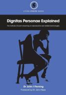 Dignitas Personae Explained: The Church's Teaching on Reproductive and Related Technologies di John Fleming edito da Connor Court Publishing Pty Ltd