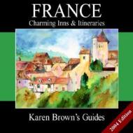 Karen Brown\'s France di Karen Brown edito da Random House Usa Inc