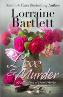 Love & Murder di Lorraine Bartlett, L. L. Bartlett edito da Polaris Press