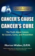 Cancer's Cause, Cancer's Cure di Morton Walker edito da Hugo House Publishers
