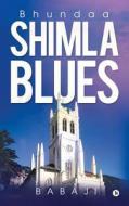 Shimla Blues: Bhundaa di Babaji edito da Notion Press, Inc.