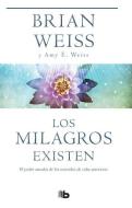 Los Milagros Existen / Miracles Happen di Brian Weiss, Amy E. Weiss edito da EDICIONES B