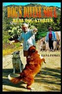 Dog's Divine Soul: The Real Dogs Stories di Elena Pankey edito da LIGHTNING SOURCE INC