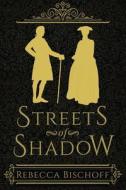 Streets of Shadow di Rebecca Bischoff edito da STEINER BOOKS