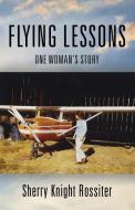 FLYING LESSONS di Sherry Knight Rossiter edito da Booklocker.com, Inc.