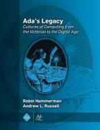 Ada's Legacy di Robin Hammerman, Andrew L. Russell edito da Morgan & Claypool Publishers-ACM