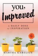 You, Improved: A Daily Dose of Inspiration di Martha Karelius edito da BALBOA PR