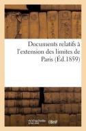 Documents Relatifs ï¿½ l'Extension Des Limites de Paris di Sans Auteur edito da Hachette Livre - Bnf