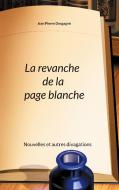 La revanche de la page blanche di Jean Pierre Desgagné edito da Books on Demand