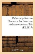 Po sies Royalistes En l'Honneur Des Bourbons Et Des Monarques Alli s di Collectif edito da Hachette Livre - BNF