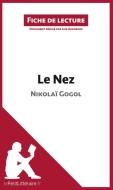 Ebook Le Nez de Nikolaï Gogol (Fiche de lecture) di lePetitLitteraire, Lise Ageorges edito da lePetitLitteraire.fr