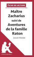 Analyse : Maitre Zacharius suivi de Aventures de la famille Raton de Jules Verne  (analyse complète de l'oeuvre et résum di Dominique Coutant-Defer, lePetitLittéraire. fr edito da lePetitLitteraire.fr