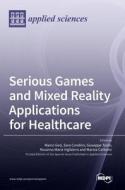 Serious Games and Mixed Reality Applications for Healthcare di MARCO GESI edito da MDPI AG