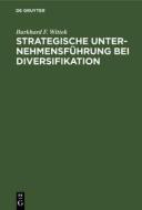 Strategische Unternehmensführung bei Diversifikation di Burkhard F. Wittek edito da De Gruyter