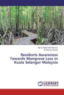 Residents Awareness Towards Mangrove Loss in Kuala Selangor Malaysia di Mazni Adibah Abd Rahman, M. Zainora Asmawi edito da LAP Lambert Academic Publishing