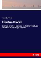 Recaptured Rhymes di Henry Duff Traill edito da hansebooks
