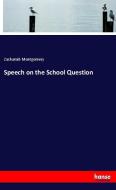Speech on the School Question di Zachariah Montgomery edito da hansebooks