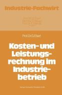 Kosten- und Leistungsrechnung im Industriebetrieb di Günter Ebert edito da Gabler Verlag