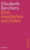 Eine Geschichte auf Erden di Elisabeth Borchers edito da Suhrkamp Verlag AG