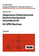 Allgemeine Elektrotechnik, Nachrichtentechnik, Impulstechnik für UPN-Rechner di Helmut Alt edito da Vieweg+Teubner Verlag