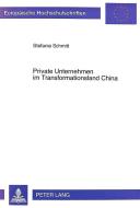 Private Unternehmen im Transformationsland China di Stefanie Schmitt edito da Lang, Peter GmbH